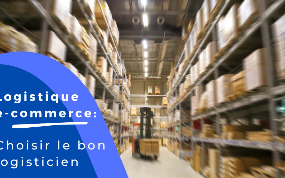 Choisir le bon logisticien pour son e-commerce