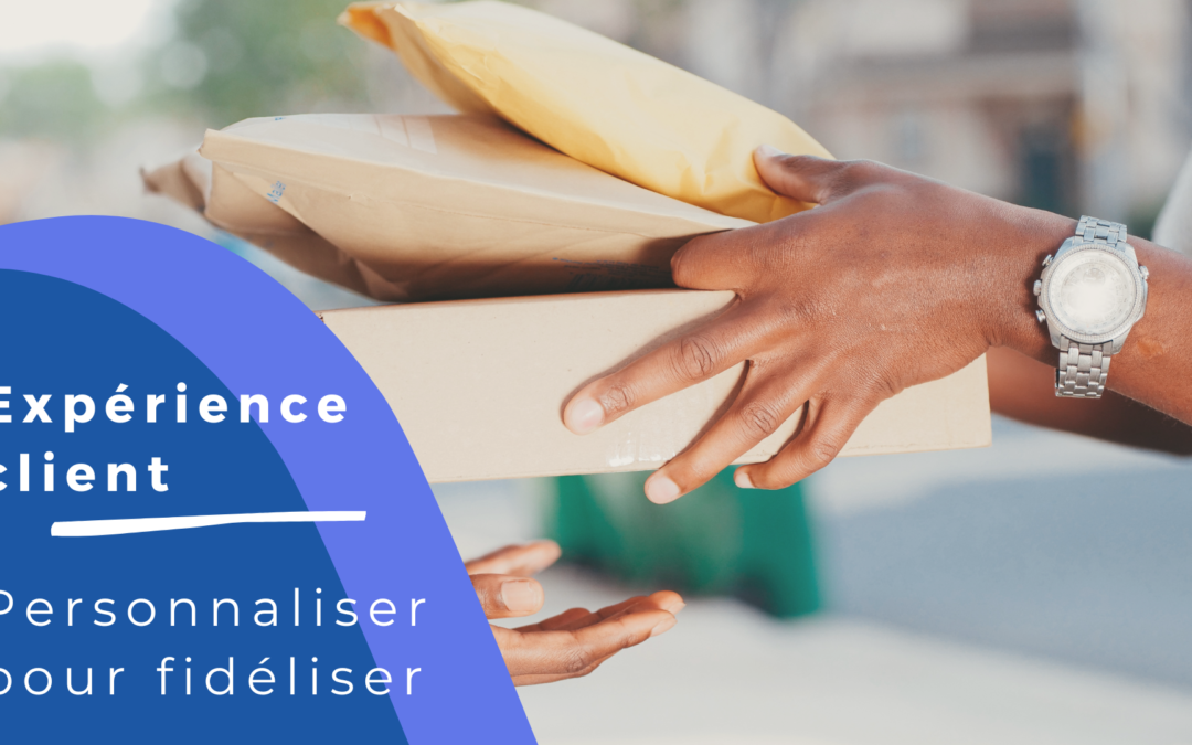 Personnaliser l’expérience client pour fidéliser